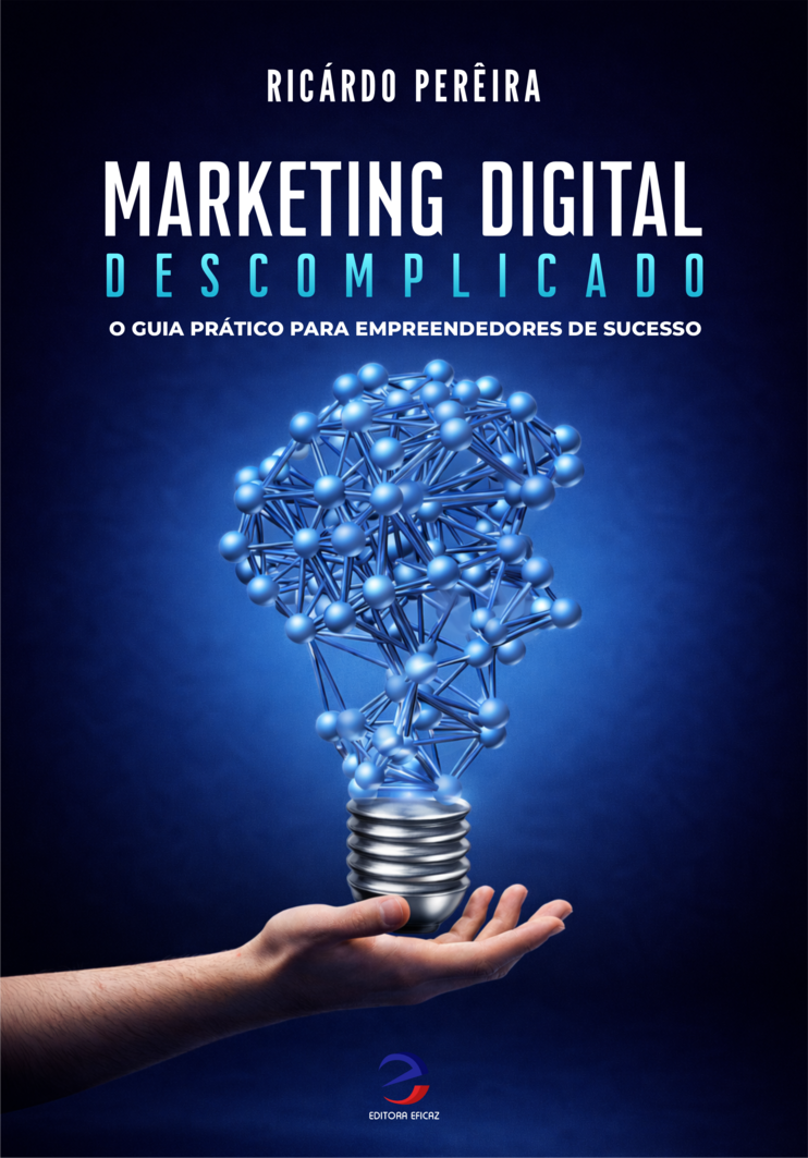 Capa do livro Marketing Digital Descomplicado, escrito por Ricárdo Perêira e publicado pela Editora Eficaz.