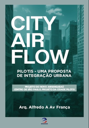 Capa do livro City Air Flow: De Integração Urbana, escrito pelo Arq. Alfredo A Av França e publicado pela Editora Eficaz.